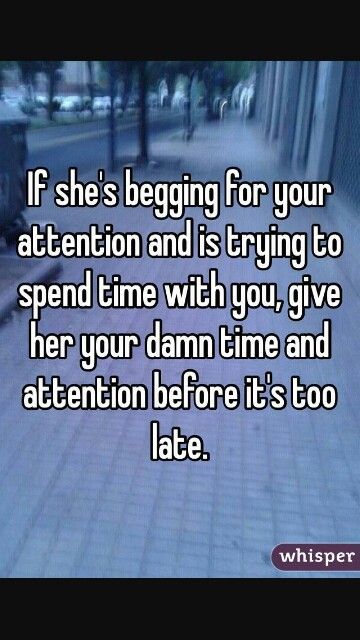 Im Not Worth Your Time, Will Not Beg For Your Attention, I Just Need Your Time And Attention, I Wont Beg Quotes, I Won’t Beg Quotes, If I’m Not Worth Your Time, Time And Attention Quotes, Tired Of Begging For Your Attention, I Won't Beg For Your Attention Quotes