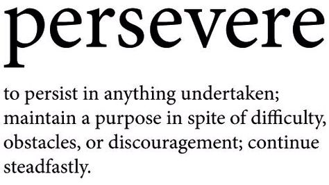 Persevere definition via www.Facebook.com/pages/Mermaids-of-the-Lake/47868240998 Marine Quotes, Perseverance Quotes, Distance Relationships, Don't Quit, School Psychologist, Memory Verse, Character Education, Writing Quotes, Team Leader