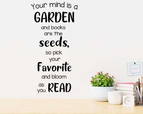 Your Mind Is A Garden, Mind Is A Garden, White Board Drawings, Garden Classroom, School Library Decor, Reading Garden, School Decal, Garden Plaques, Reading Area