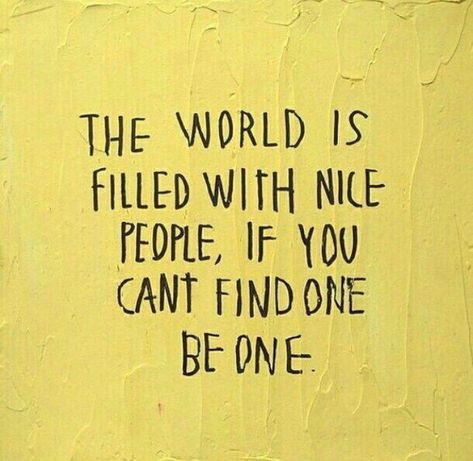 The world is filled with nice people, if you can't find one be one. Hufflepuff Aesthetic, Hufflepuff Pride, Camp Camp, Nice People, Sky Sunset, Visual Statements, Yellow Aesthetic, Mellow Yellow, The Words