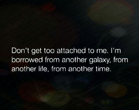 Don't get too attached to me I Dont Get Attached Quotes, Don’t Get Too Attached Quotes, Don’t Get Attached Quotes, Getting Attached Quotes, Attached Quotes, Don't Get Too Attached, Dont Get Attached, Too Attached, I'm Still Here