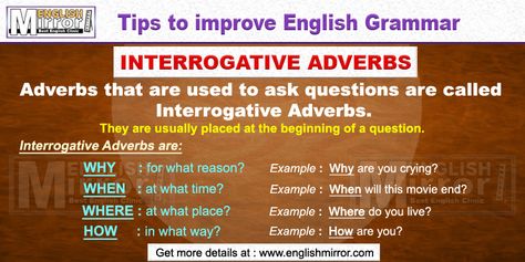 Interrogative Adverbs in English Grammar. Interrogative Adverbs used to ask different types of questions. They are why, when, where, and how. Interrogative Adverbs, Improve Speaking Skills, Longest Word In English, Direct And Indirect Speech, Improve Reading Skills, Improve Writing Skills, Nouns And Pronouns, Better English, Improve Writing