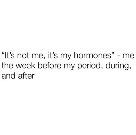 Hormonal Quotes Funny, Hormones Humor, Hormonal Quotes, Belly Laughs, Girl Talk, Girly Stuff, True Story, Pretty Words, True Quotes