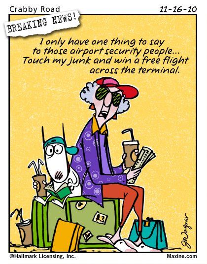 maxine Maxine Comics, Maxine Funnies, Maxine Quotes, Maxine Humor, 70 Birthday, Airport Security, Funny Sayings, Funny Cartoons, Bones Funny