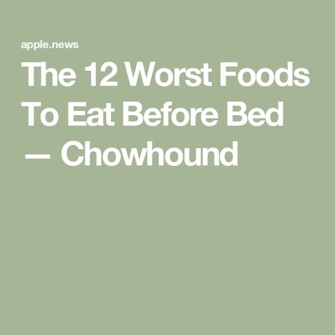 The 12 Worst Foods To Eat Before Bed — Chowhound Foods To Eat Before Bed, Worst Foods To Eat, Chinese Foods, Eating Before Bed, Bad Food, Warm Food, A Glass Of Wine, Foods To Avoid, Glass Of Wine