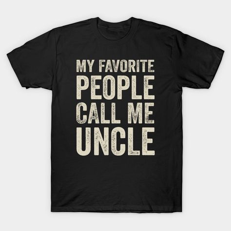 This distressed typographic design is a sure winner for male friends and relatives. Featuring the words ‘My Favorite People Call Me Uncle’. Perfect gifts for Father's Day, Grandparent's Day, Christmas, Birthdays or other celebrations. Perfect gift for a niece or nephew to buy their Uncle. -- Choose from our vast selection of Crewneck and V-Neck T-Shirts to match with your favorite design to make the perfect custom graphic T-Shirt. Pick your favorite: Classic, Relaxed Fit, V-Neck, Tri-Blend, Dolm Grandpa Christmas Gifts, Grandpa Christmas, Male Friends, Uncle Tshirt, Christmas Gifts For Family, Grandparents Day Gifts, Grandpa Birthday, My Favorite People Call Me, Grandad Gift