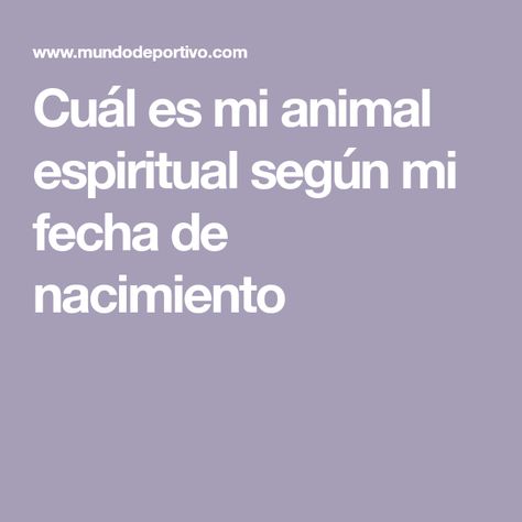 Cuál es mi animal espiritual según mi fecha de nacimiento