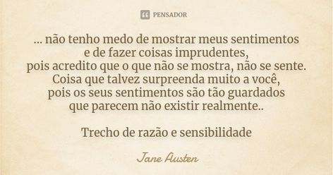 ... não tenho medo de mostrar meus... Jane Austen Emma Jane Austen, Emma Jane, Jane Austen, Poetry, Memes, Quotes, Books