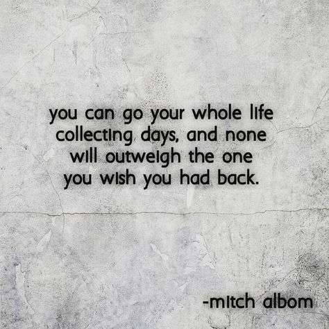 Grieving Mom on Instagram: “"You can go your whole life collecting days, and none will outweigh the one you wish you had back." ~mitch albom For One More Day ^ ^ So…” One Month Gone Quotes, One More Day Quotes, Gone Are The Days Quotes, Mitch Albom Quotes For One More Day, For One More Day Mitch Albom, Mitch Albom Quotes Tuesdays With Morrie, No Honor Among Thieves Quote, Mitch Albom Quotes, Mitch Albom