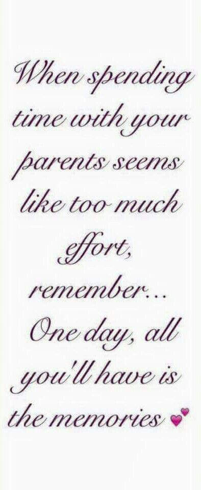 "When spending time with your parents seems like too much effort, Remember...One day, all you'll have is the Memories! " Spend Time With Your Parents Quotes, Family Thoughts, Life Wisdom, Spending Time With You, Attitude Of Gratitude, Memories Quotes, Time Quotes, Parenting Quotes, The Memories