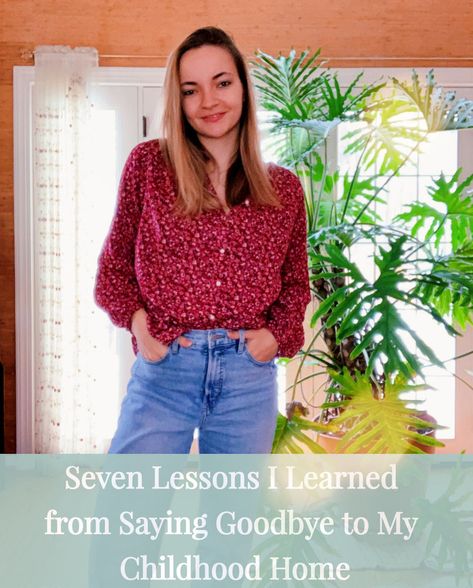 7 Lessons I Learned from Saying Goodbye to My Childhood Home Childhood Home Quotes, Home Quotes, Moving To Miami, I Say Goodbye, Season Of Life, Meant To Be Yours, Childhood Home, Middle School English, Learning To Let Go