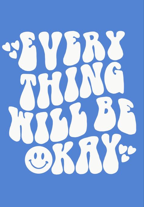 Printable Wall Collage, Everything Will Be Okay, Email Message, Blue Quotes, Simple Phone Wallpapers, Feel Good Quotes, Cute Simple Wallpapers, Preppy Wallpaper, One Day At A Time