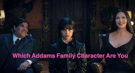 Which Addams Family Character Are You? quiz - Quiz For Fans Which Addams Family Character Are You, Wednesday Quiz, Wednesday Tv Show, Wednesday Tv Series, Addams Family Characters, Your Character Here, Tv Show Characters, Family Quiz, Hello Wednesday