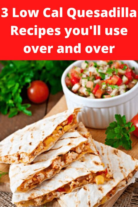 Quesadillas can be low cal and Mexican food can be healthy! Here are 3 delicious ideas to make low cal quesadillas at home. Quesadillas can be a healthy lunch or a healthy dinner. They can be ready in minutes so they're a great weeknight dinner. With these quesadilla ideas you will not get bored! #healthymexicanrecipes #quesadillas #lowcalquesadilla #quesadillaideas Healthy Quesadilla Chicken, High Protein Low Carb Quesadilla, Low Calorie Quesadilla Recipes, Low Cal Family Dinner, Low Cal Quesadilla, Low Cal Mexican Recipes, Low Calorie Quesadilla, Low Cal Dinner Ideas, Low Cal Wraps