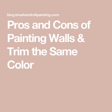 Pros and Cons of Painting Walls & Trim the Same Color Painted Wall And Trim Same Color, Bedroom Walls And Trim Same Color, When To Paint Trim The Same Color As Walls, Walls And Trim All One Color, What Color Should I Paint My Trim, Trim Color Same As Wall Color, Wall Trim And Doors Same Color, Walls Trim Same Color, Crown Molding Painted Same Color As Wall