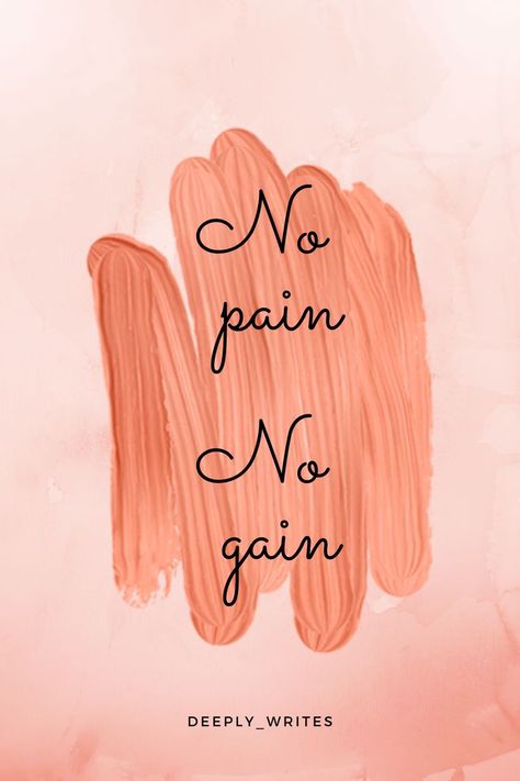 No pain no gain the inspirational quotes about life struggles wise words | Deeply_writes No Pain No Gain Wallpers, Quotes About Life Struggles, Life Struggles, No Pain No Gain, Best Inspirational Quotes, Quotes About Life, Inspiring Quotes About Life, Daily Motivation, Motivate Yourself