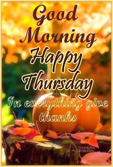 Good Morning Happy Thursday Give Thanks good morning thursday thursday quotes… Thursday Morning Quotes, Happy Thursday Morning, Good Morning Happy Thursday, Happy Thursday Quotes, Good Morning Thursday, Afternoon Quotes, Thursday Quotes, Good Morning Inspiration, Slaap Lekker