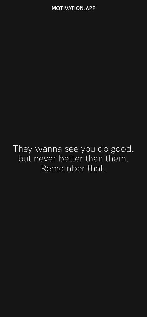 They Wanna See You Do Good But Never, They Want You To Do Good But Not Better, Never Better, Foods Healthy, Motivation App, Self Inspirational Quotes, Favorite Lyrics, Life Lesson, Deep Quotes