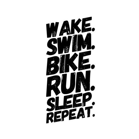 Wake. Swim. Bike. Run. Sleep. Repeat. Triathlon Motivational Posters. Design B Triathlon Poster, Triathlon Quotes, Swim Bike Run, Eat Sleep Repeat, Posters Design, Fitness Fun, Bike Run, Motivational Posters, Triathlon