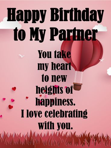 Happy Birthday to My Partner - You take my heart to new heights of happiness. I love celebrating with you. Happy Birthday New Relationship, Happy Birthday Wishes Life Partner, Happiest Birthday My Love, Happy Birthday Wishes Love Heart, Birthday Wishes For A Lover Love, Happy Birthday Lover, Cute Birthday Messages, Birthday Wishes For Love, Birthday Wishes For Lover