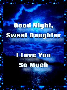 Goodnight Daughter Love You, Goodnight Granddaughter, Goodnight Daughter, Good Night Daughter Quotes, Good Night Daughter, Dear Friend Quotes, Love You Daughter Quotes, Good Night Love You, Sweet Good Night Messages