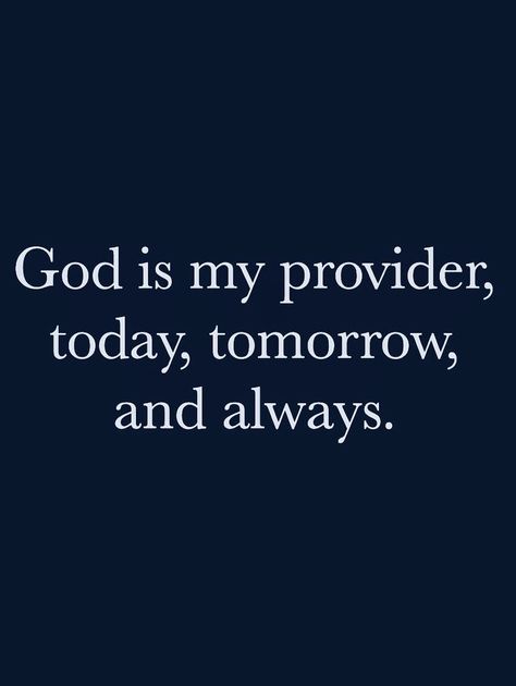 God is my provider today, tomorrow & always. God Is My Provider Quotes, God Is My Provider, God Always Provides, Closer To God, Get Closer To God, Word Of Faith, Bible Notes, Faith Inspiration, Lord And Savior