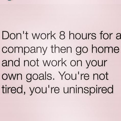 You're not tired. You're uninspired. Working Mom Life, Job Quotes, Morning Motivation, Encouragement Quotes, Business Quotes, Food For Thought, Work On Yourself, Life Lessons, Favorite Quotes