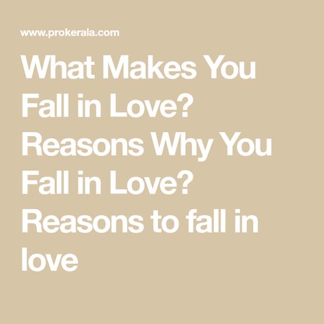 What Makes You Fall in Love? Reasons Why You Fall in Love? Reasons to fall in love Reasons To Fall In Love, Why Do I Fall In Love So Easily, Love Reasons, Chemistry Between Two People, Scorpio Man, Aries Woman, Unhealthy Relationships, Scorpio Men, Physical Attraction