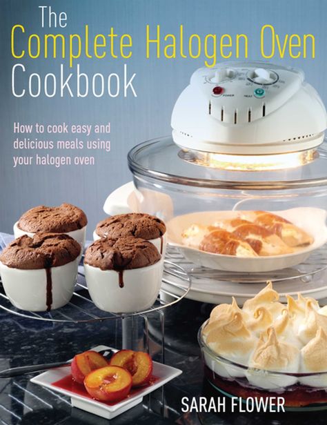 Read "The Complete Halogen Oven Cookbook How to Cook Easy and Delicious Meals Using Your Halogen Oven" by Sarah Flower available from Rakuten Kobo. In this comprehensive and fully illustrated book, Sarah shares with you the many tips and tricks she has learned while c... Halogen Oven Recipes, Halogen Oven, Best Pressure Cooker Recipes, One Pot Cooking, Best Pressure Cooker, Vegetarian Cookbook, Family Cookbook, Bread Machine Recipes, Good Foods To Eat