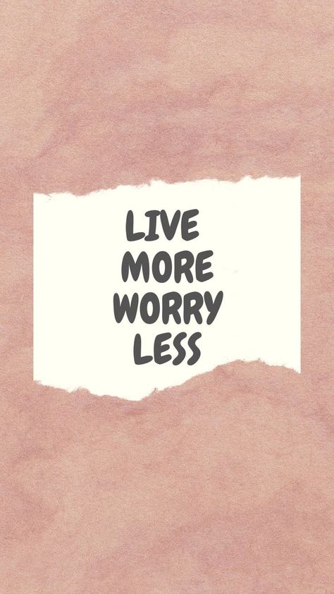 Live more worry less Live More Worry Less, Worry Less, No Worries, Love You