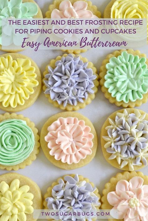 Best Frosting For Piping, Frosting For Piping, Frosted Cookies Designs, Best Frosting Recipe, Best Frosting, American Buttercream Recipe, American Buttercream, Flower Sugar Cookies, Buttercream Decorating