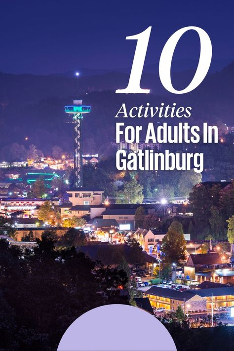 Gatlinburg For Adults, Fun Things To Do In Pigeon Forge Tn, Best Things To Do In Gatlinburg Tn, Things To Do In Pigeon Forge, Pigeon Forge Tennessee Things To Do In, Gatlinburg Tennessee Things To Do In, Dollywood Vacation, Pigeon Forge Tennessee Cabins, Romantic Treehouse