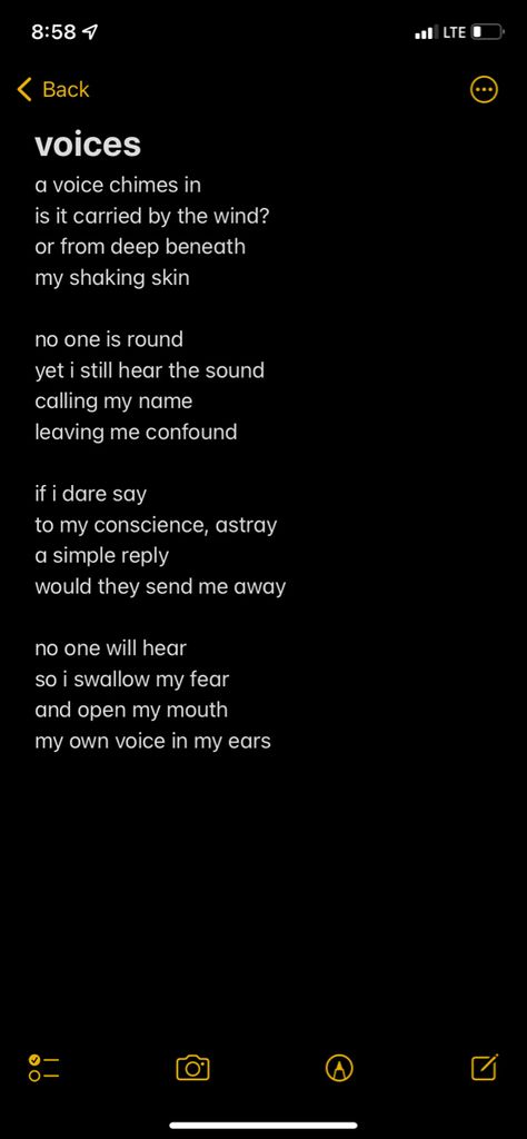 a voice chimes in
is it carried by the wind?
or from deep beneath
my shaking skin

no one in round
yet i still hear the sound
calling my name
leaving me confound

if i dare say
to my conscience, astray
a simple reply
would they send me away?

no one will hear
so i swallow my fear
and open my mouth
my own voice in my ears The Voice In My Head Quotes, Voice In My Head Drawing, Cute Lil Poems, Quotes About Voices In Your Head, Voices In My Head Quotes, Im Not Crazy, Unsaid Thoughts, Head Quotes, Voice In My Head