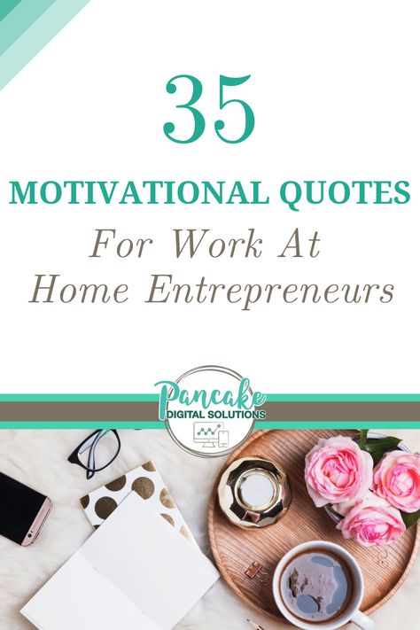 35 Motivational quotes for the work at home entrepreneur- These inspiring, encouraging & motivating quotes on life and business are sure to bring encouragement to the work at home business owner. If you have a home based business & need a bit of inspiration & motivation, then get ready to be inspired! #pancakedigitalsolutions #motivationalquotes #workathome Business Encouragement Quotes, Business Encouragement, Mompreneur Quotes, At Home Business, Business Club, Entrepreneurship Tips, Entrepreneur Ideas, Motivating Quotes, Entrepreneur Life