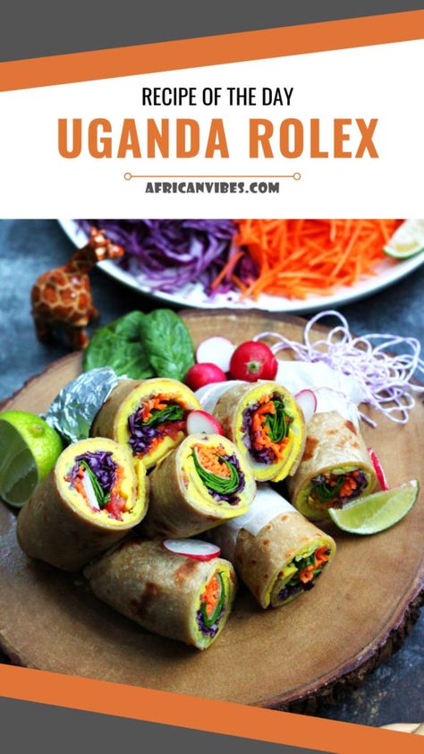 RECIPE OF THE DAY: Uganda Rolex - African Vibes Recipe Of The Day, Fresh Rolls, Uganda, Street Food, Rolex, Ethnic Recipes