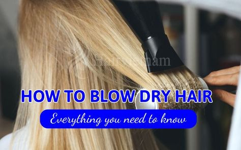 How to Blow Dry Hair How To Properly Blow Dry Hair, Blow Dry Hair, Blow Dry, Dry Hair, Need To Know, Hair Care, Hair, Hair Care Tips