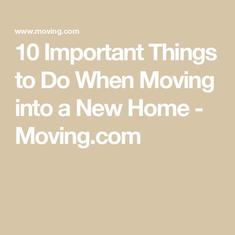 10 Important Things to Do When Moving into a New Home - Moving.com Things To Do When Moving, Moving Truck, Professional Cleaners, Water Valves, House Hunters, Stuck On You, New Neighbors, Home Inspection, Moving Tips