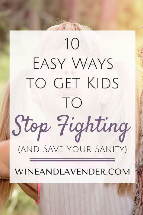 Sibling rivalry is one of the most frustrating things that Moms need to deal with. Here are some tips and tricks on how to get kids to stop fighting and get along, so you can keep your sanity! 10 Ways to Get Siblings to Stop Fighting http://www.wineandlav #AnnoyingParenting #ParentingTipsNeeded