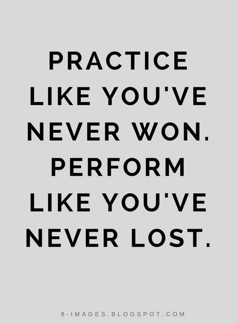 Quotes Practice like you've never won. Perform like you've never lost. Win Motivation Quotes, Quotes On Performance, Winning Motivation Quotes, Performing Quotes, Performer Quotes, Practice Quotes Motivation, Winning Quotes Motivational, Savage Qoute, Quotes About Practice