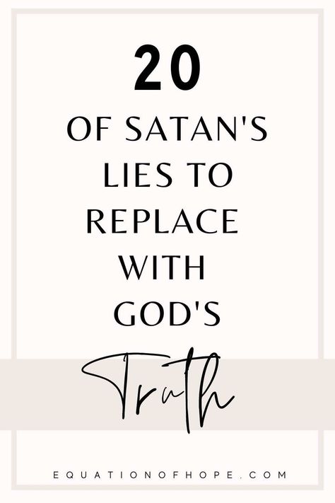 20 of Satan’s Lies To Replace With God’s Truth - EQUATIONOFHOPE Lies Vs Gods Truth, Bible Verse About Speaking Truth, Gods Truth For Women, Sin Quotes Truths, Truth Statements, Gods Truth, Feeling Good Enough, Youth Quotes, Sin Quotes