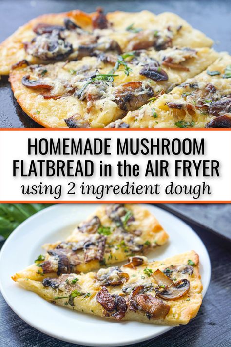 Air Fryer Flatbread, Mushroom Flatbread Recipes, Mushroom Flatbread, Flatbread Pizza Recipe, Garlic Flatbread, 2 Ingredient Dough, Breaded Mushrooms, Flatbread Pizza Recipes, Homemade Flatbread