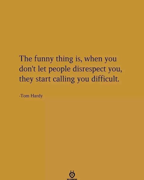 The funny thing is when you dont let people disrespect you they start calling you difficult. Refusing To Be Disrespected, People Who Don’t Congratulate You, Disrespect Quotes Work, Disrespectful Kids Quotes, Dont Tolerate Disrespect Quotes, Disrespect Quotes, Funny Wuotes, Grandkids Quotes, Fabulous Quotes