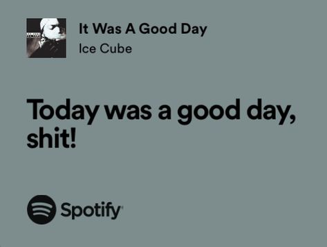 It Was A Good Day Ice Cube Spotify, 90s Hip Hop Lyrics, Ice Cube Quotes, Ice Cube Lyrics, Ice Cube Songs, Ice Cube Good Day, Funny Song Lyrics, Insta Notes, Rappers Aesthetic