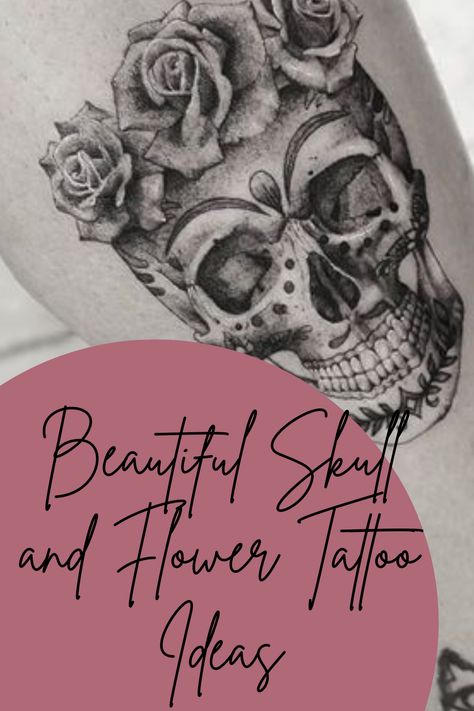 Womens Skull Tattoo Ideas, Feminine Skull Tattoos For Women, Sugar Skull Tattoos For Women, Skull And Flowers Tattoo Design, Skull And Flower Tattoo, Skull Tattoo Meaning, Pretty Skull Tattoos, Girly Skull Tattoos, Skull Tattoo Flowers