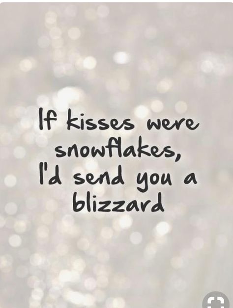 I know you hate the cold but I will keep you warm!!!! If Kisses Were Snowflakes, Snowflake Quote, Missing Quotes, Kissing Quotes, Comfort Quotes, Winter Quotes, Bff Quotes, Best Picture, Simple Words