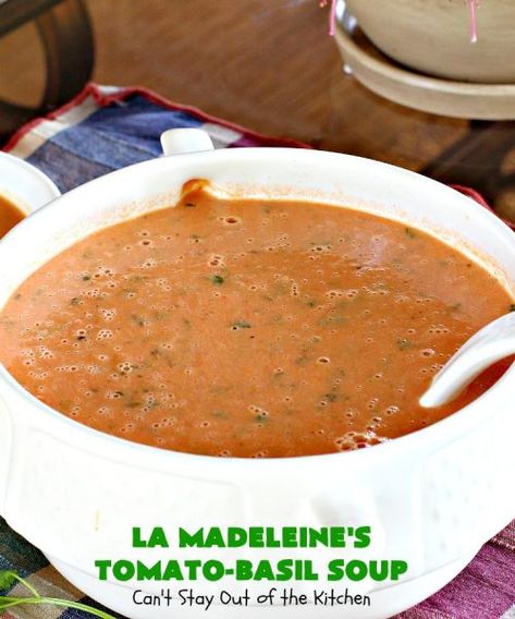 La Madeleine Tomato Basil Soup Recipe, La Madeline Tomato Soup Recipe, Le Madeline Tomato Basil Soup, La Madeline Tomato Basil Soup Recipe, La Madeline Tomato Basil, La Madeleine Copycat Recipes, Copycat La Madeleine Tomato Basil Soup, La Madeleine Recipes, Tomato Basil Soup La Madeleine