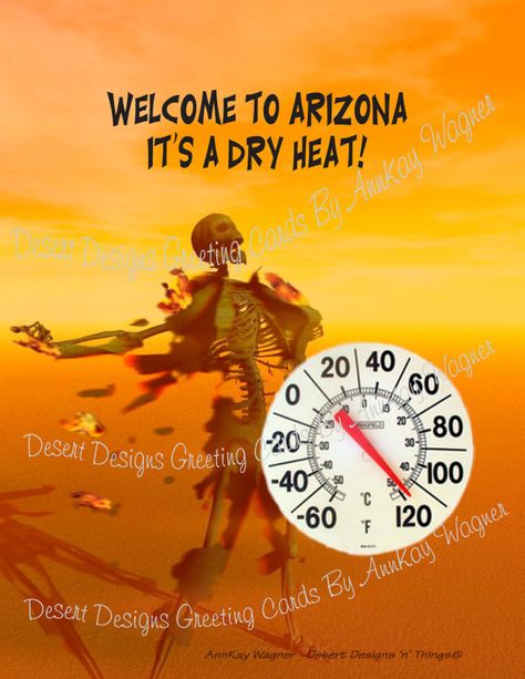 Welcome To Arizona  It s  Dry Heat Desert by AnnKayGreetingCards, $18.00 Arizona Quotes, Arizona Humor, Arizona Living, Western Memes Funny, Dry Heat, Arizona Superstition Mountains, Living In Arizona, Desert Design, State Of Arizona