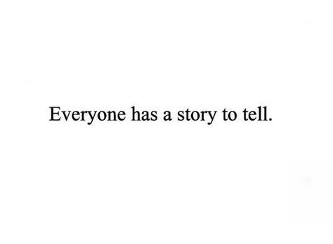 Everybody has a story to tell Ancient Egypt Pyramids, Story Tattoo, Dont Judge People, Judge People, Everyone Has A Story, He Said She Said, Lime Tree, Story Quotes, Telling Stories