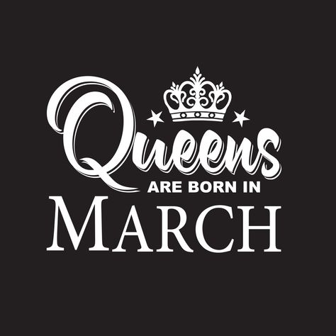 Queens are born in March, Queens sag, March Svg, Svg files, Cut files, Instant download. March Birthday Quotes, Born In March Quotes, Queen Sign, Queens Are Born In March, Dasara Wishes, Filipino Quotes, March Birthdays, March Quotes, Motocross Girls