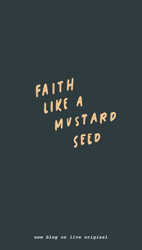 What’s Your Mustard Seed? - Live Original Faith Like A Mustard Seed, Faithful Quotes, Ios14 Homescreen, Quotes Faith, Jesus Is Life, Bible Verses Quotes Inspirational, Bible Verse Wallpaper, Christian Quotes Inspirational, Bible Encouragement